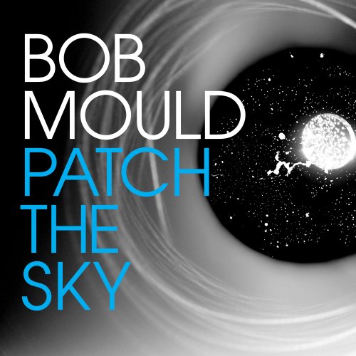 Bob Mould - Patch The Sky (2016) [Hi-Res]
