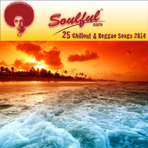 Soulful-Cafe - 25 Chillout & Reggae Songs 2014 (2014)