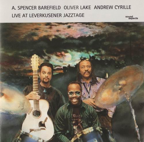 Spencer Barefield, Oliver Lake, Andrew Cyrille - Live at Leverkusener Jazztage (1990)
