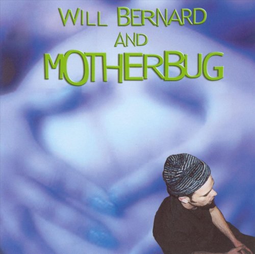 Will Bernard - Will Bernard and Motherbug (2000)