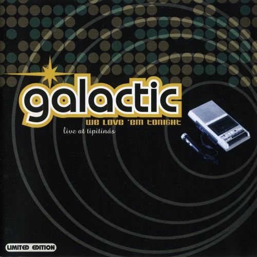 Galactic - We Love 'Em Tonight (Live at Tipitina's) (2001)