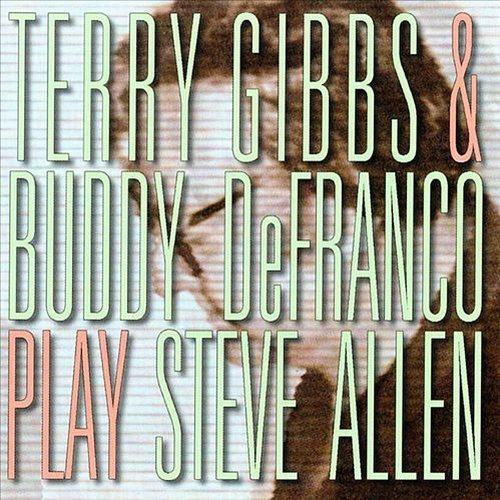Terry Gibbs & Buddy DeFranco - Play Steve Allen (1999) CD Rip