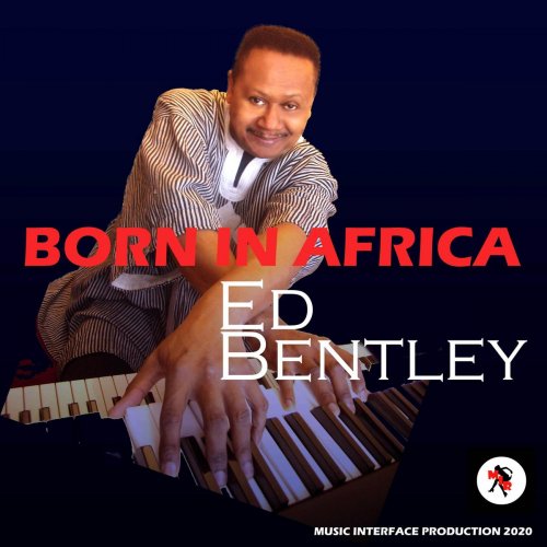 Ed Bentley - Born in Africa (2020)