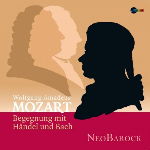 NeoBarock - Wolfgang Amadeus Mozart: Begegnung mit Händel und Bach (2020)