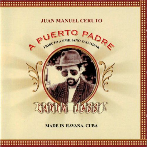 Juan Manuel Ceruto - A Puerto Padre: Tributo a Emiliano Salvador (2000)