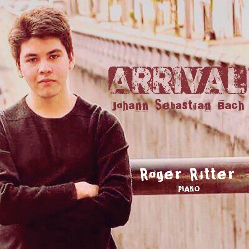 Roger Ritter - Arrival, Johann Sebastian Bach (2020)