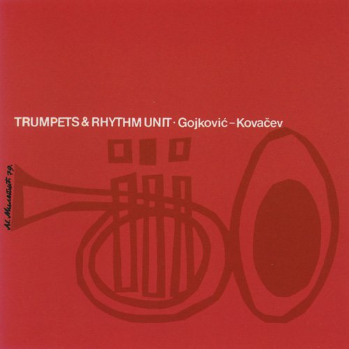 Gojkovic-Kovacev - Trumpets & Rhythm Unit (2001)