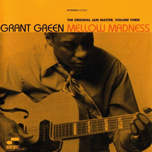 Grant Green ‎- Mellow Madness (The Original Jam Master, Volume Three) (2005) FLAC