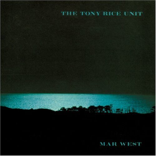 The Tony Rice Unit - Mar West (1987)