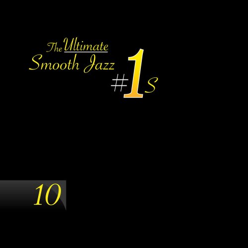 VA - The Ultimate Smooth Jazz #1s, Vol. 10 (2019)