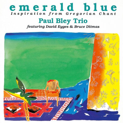 Paul Bley Trio - Emerald Blue - Inspiration from Gregorian Chant (2011/2015) flac