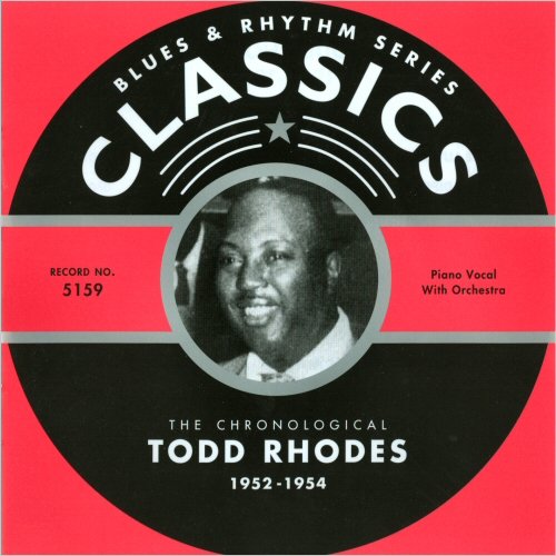 Todd Rhodes - Blues & Rhythm Series 5159: The Chronological Todd Rhodes 1952-1954 (2005)