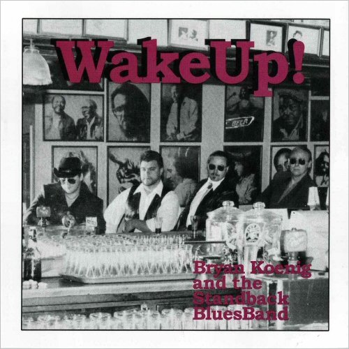 Bryan Koenig & The Standback Blues Band - Wake Up! (1995) [CD Rip]