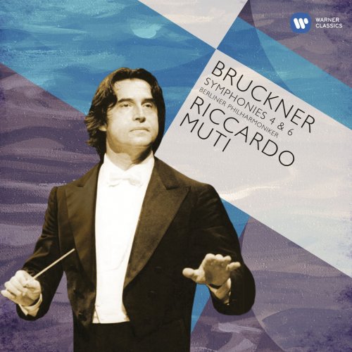 Riccardo Muti - Bruckner: Symphonies 4 & 6 (2011)