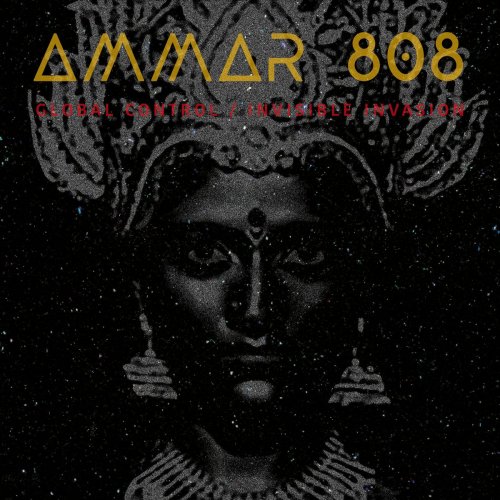 Ammar 808 - Global Control / Invisible Invasion (2020) [Hi-Res]