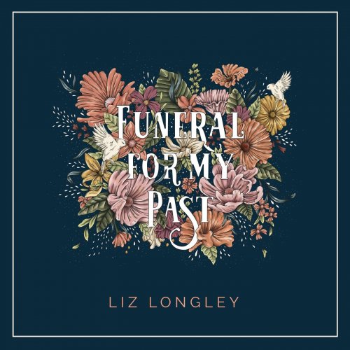 Liz Longley - Funeral for My Past (2020)