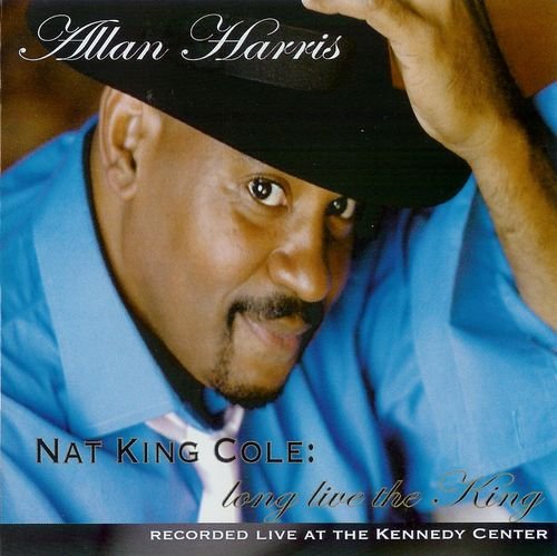 Allan Harris - Nat King Cole: Long Live The King (2007)