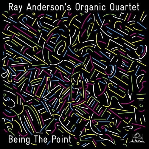 Ray Anderson's Organic Quartet ‎– Being The Point (2015) FLAC