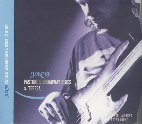 Jaco Pastorius - Broadway Blues & Teresa (1998) {2CD}