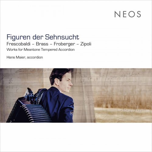 Hans Maier, Nikolaus Brass, Girolamo Frescobaldi, Johann Jak - Figuren der Sehnsucht - Works For Meantone Tempered Accordion (2020)