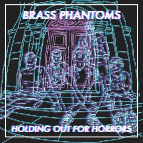 Brass Phantoms - Holding Out for Horrors (2020)