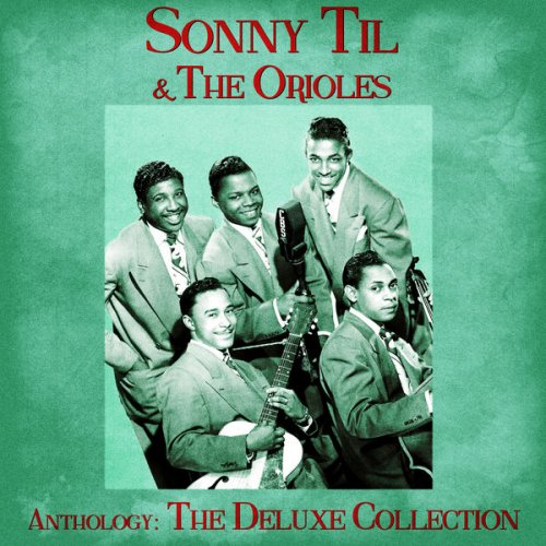 Sonny Til & The Orioles - Anthology: The Deluxe Collection (Remastered) (2020)