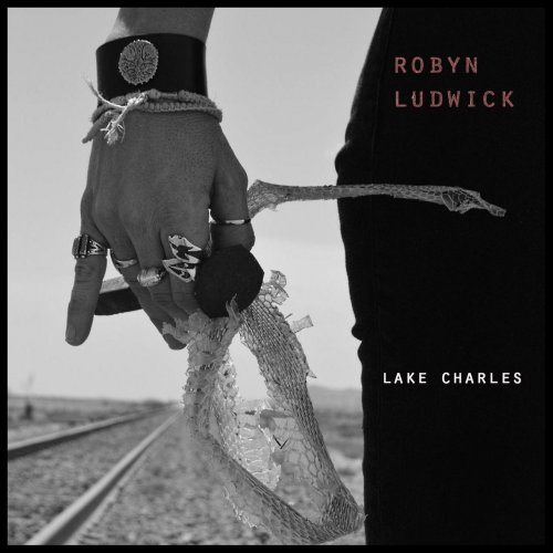 Robyn Ludwick - Lake Charles (2020)