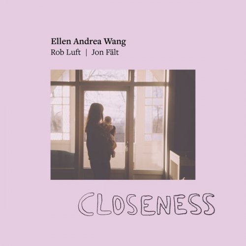 Ellen Andrea Wang - Closeness (2020)