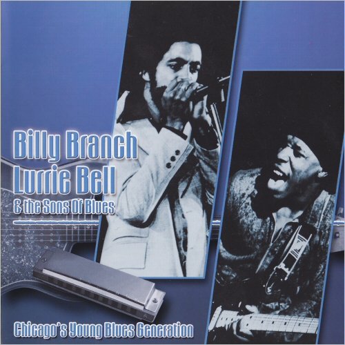 Billy Branch & Lurrie Bell & The Sons Of Blues - Chicago's Young Blues Generation (1982/2001) [CD Rip]