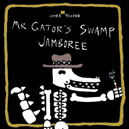 Jimes Tooper - Mr. Gator's Swamp Jamboree (2020)
