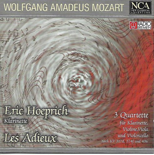 Les Adieux, Eric Hoeprich - Mozart: 3 Quartette Für Klarinette, Violine, Viola Und Violoncello (1998)