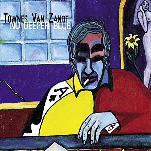 Townes Van Zandt - No Deeper Blue (1994)