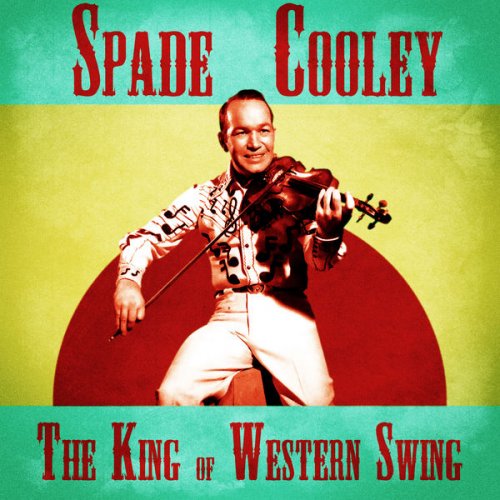 Spade Cooley - The King of Western Swing (Remastered) (2020)