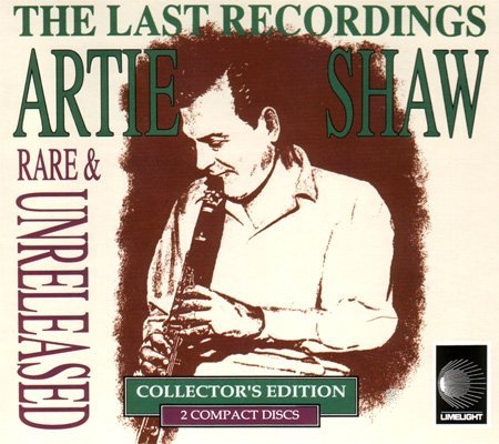 Artie Shaw - Last Recordings: Rare & Unreleased (1991)