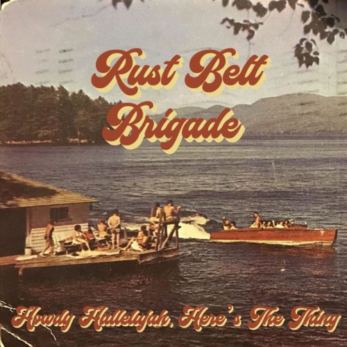 The Rust Belt Brigade - Howdy Hallelujah, Here's the Thing (2020)