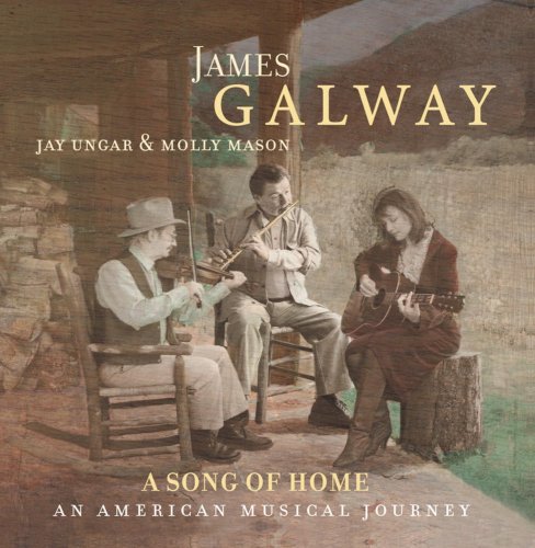 James Galway, Jay Ungar & Molly Mason - A Song Of Home. An American Musical Journey (2002)