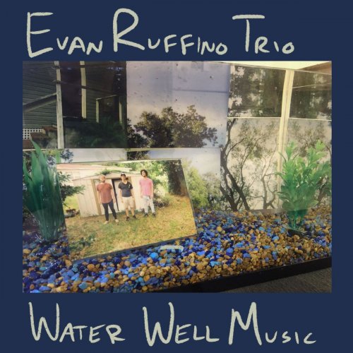 Evan Ruffino Trio - Water Well Music (2020)