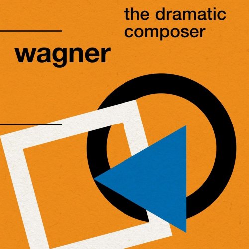 Various Artists - Wagner: The Dramatic Composer (2020)