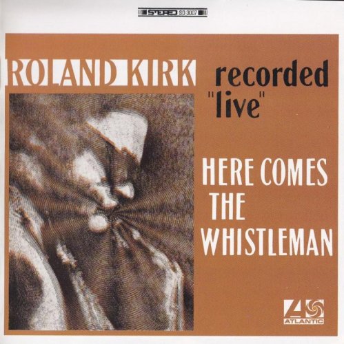 Roland Kirk - Here Comes the Whistleman (recorded "live") (1998) FLAC