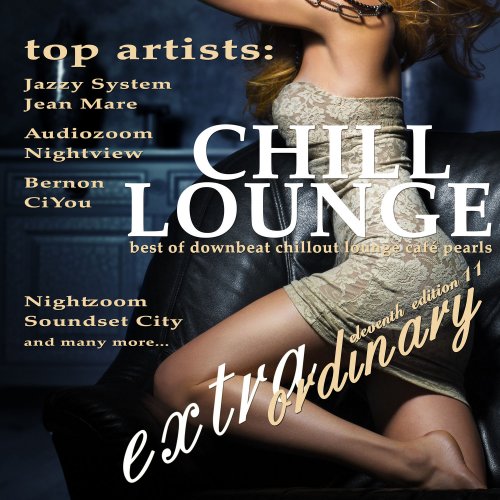 Various Artists - Extraordinary Chill Lounge, Vol. 11 (Best of Downbeat Chillout Lounge Café Pearls) (2020) [Hi-Res]