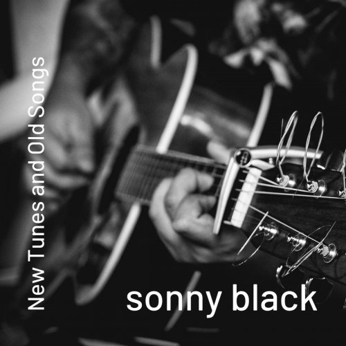 Sonny Black - New Tunes and Old Songs (2020)