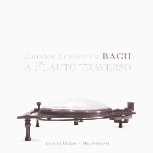 Benedek Csalog, Miklós Spányi - J.S. Bach - A Flauto Traverso (2005)