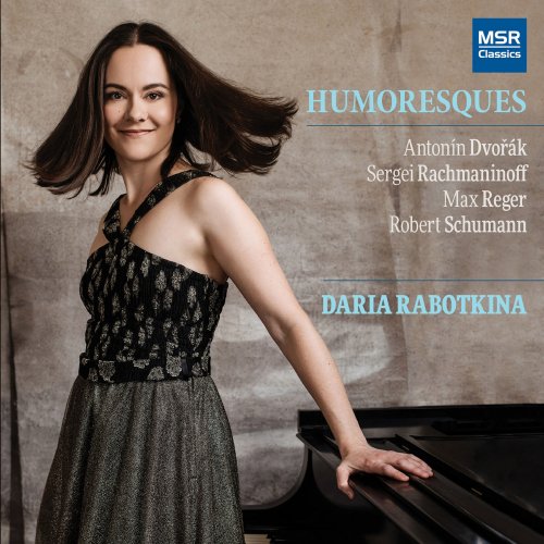 Daria Rabotkina - Humoreques - Piano Music by Dvorák, Rachmaninoff, Reger and Schumann (2020)