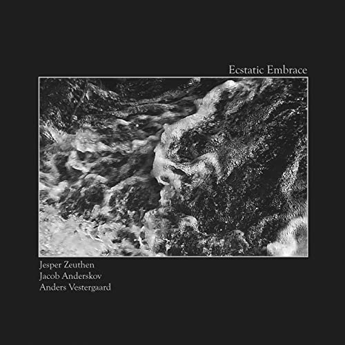 Jesper Zeuthen, Jacob Anderskov, Anders Vestergaard - Ecstatic Embrace (2020) Hi Res