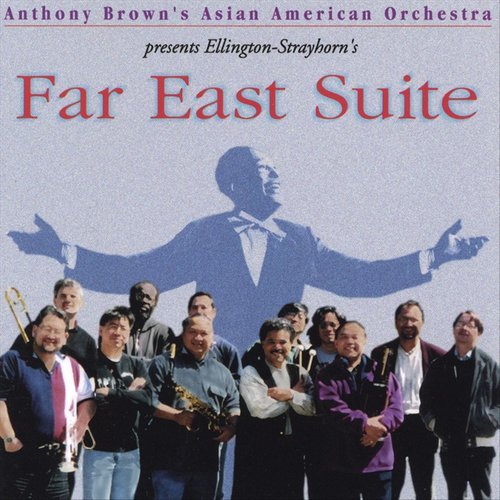 Anthony Brown's Asian American Orchestra - Far East Suite (1999)