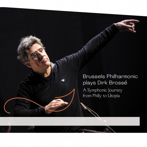 Dirk Brossé & Brussels Philharmonic - A Symphonic Journey from Philly to Utopia (2020) [Hi-Res]