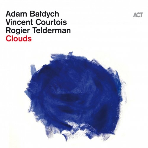 Adam Baldych, Vincent Courtois, Rogier Telderman - Clouds (2020) [Hi-Res]