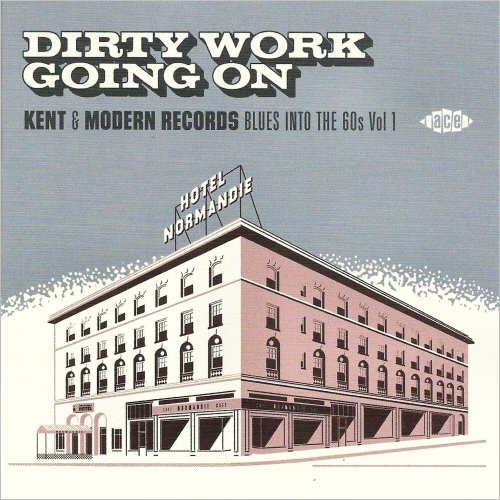 VA - Dirty Work Going On: Kent & Modern Records Blues Into The 60s Vol. 1 (2020)