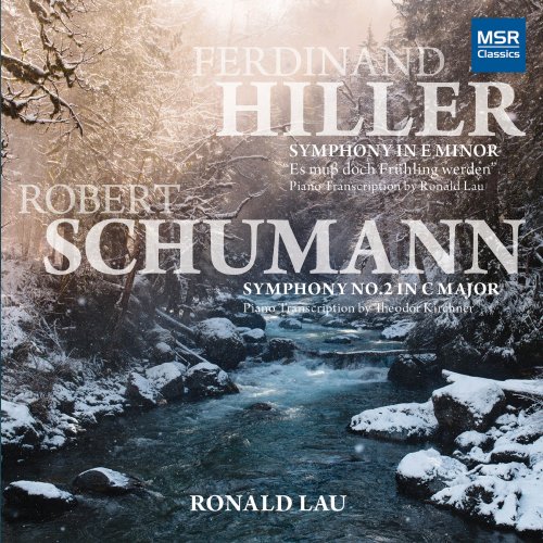 Ronald Lau - Hiller: Symphony in E Minor; Schumann: Symphony No. 2 - Piano Transcriptions (2020)