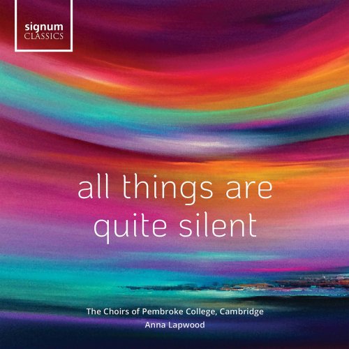 The Choirs of Pembroke College, Cambridge, Anna Lapwood - All Things Are Quite Silent (2020) [Hi-Res]